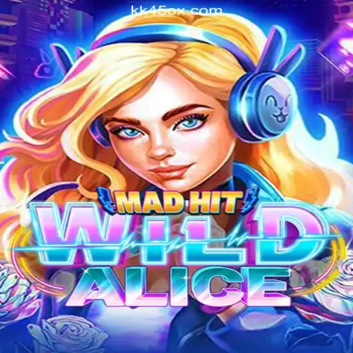 MadHitWildAlice: Discover the Thrilling World of Online Slots on KK45.COM
